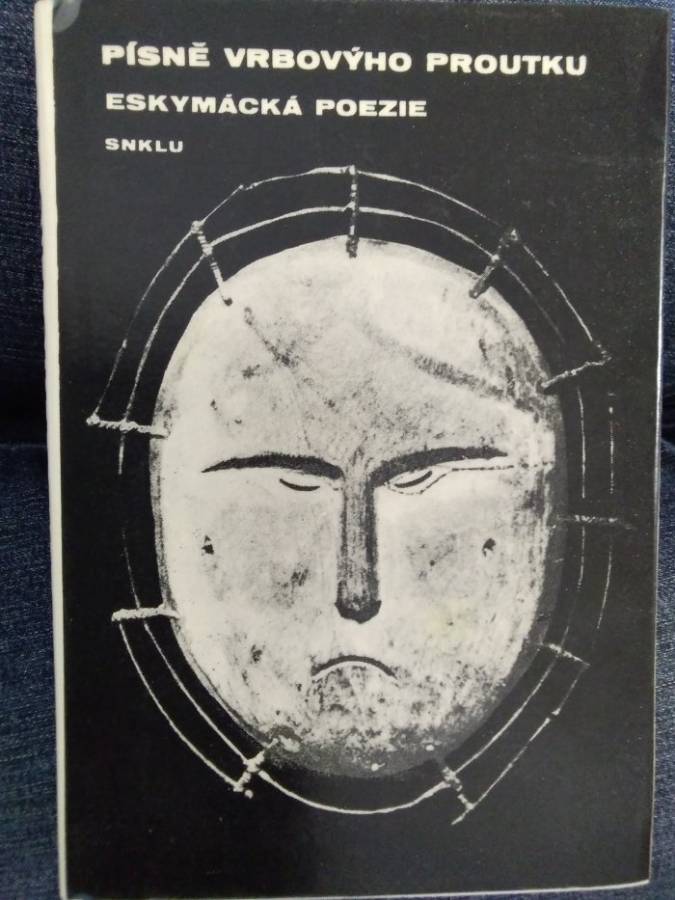 Písně vrbovýho proutku: Eskymácká poezie
